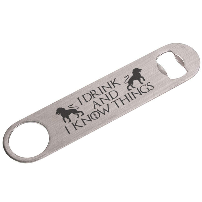 I Drink and I Know Things Stainless Steel Heavy Duty Flat Bar Key Beer Laser Etched Bottle Opener