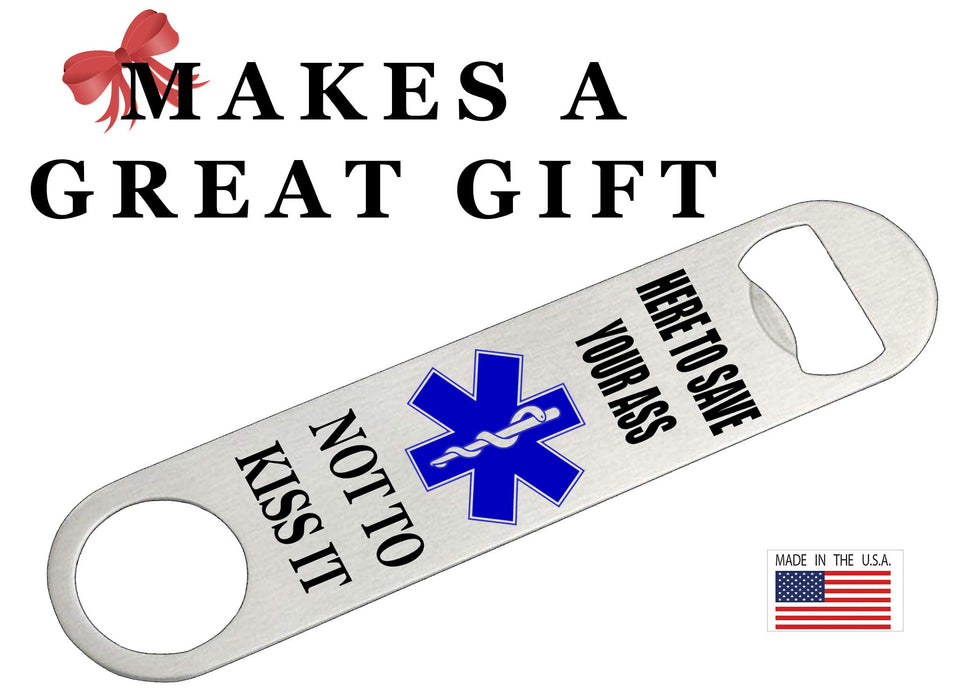 EMT EMS Paramedic Speed Bottle Opener Heavy Duty  Ambulance Here to Save