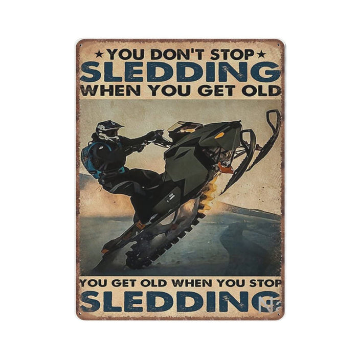 Vintage Metal Sign You Don't Stop Sledding When You Get Old Sign, Snowmobile Riding Winter Sport Sledge Tin Sign Plaque Retro